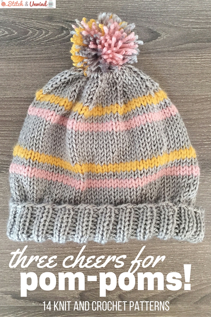 Three Cheers for Pom-Poms! 14 Knit and Crochet Hats - Stitch and Unwind